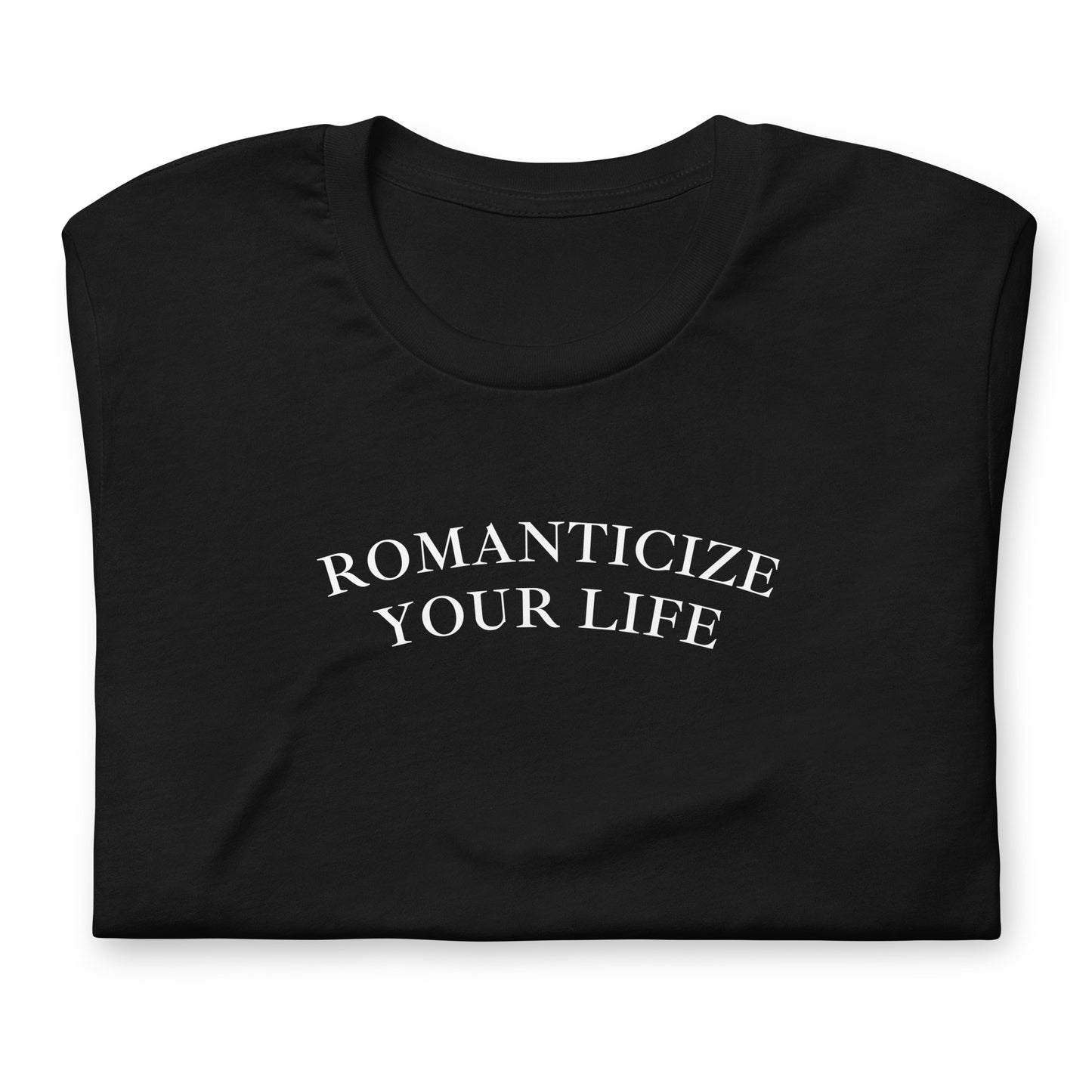 Romanticize Your Life | T-Shirt | Regular Fit
