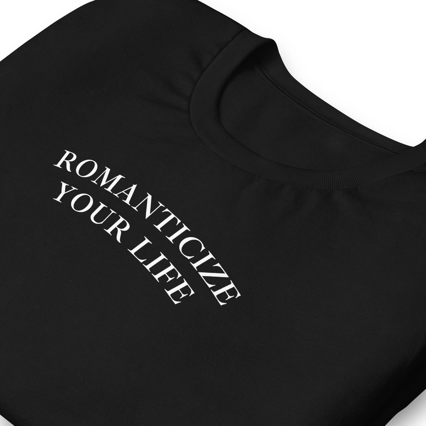 Romanticize Your Life | T-Shirt | Regular Fit