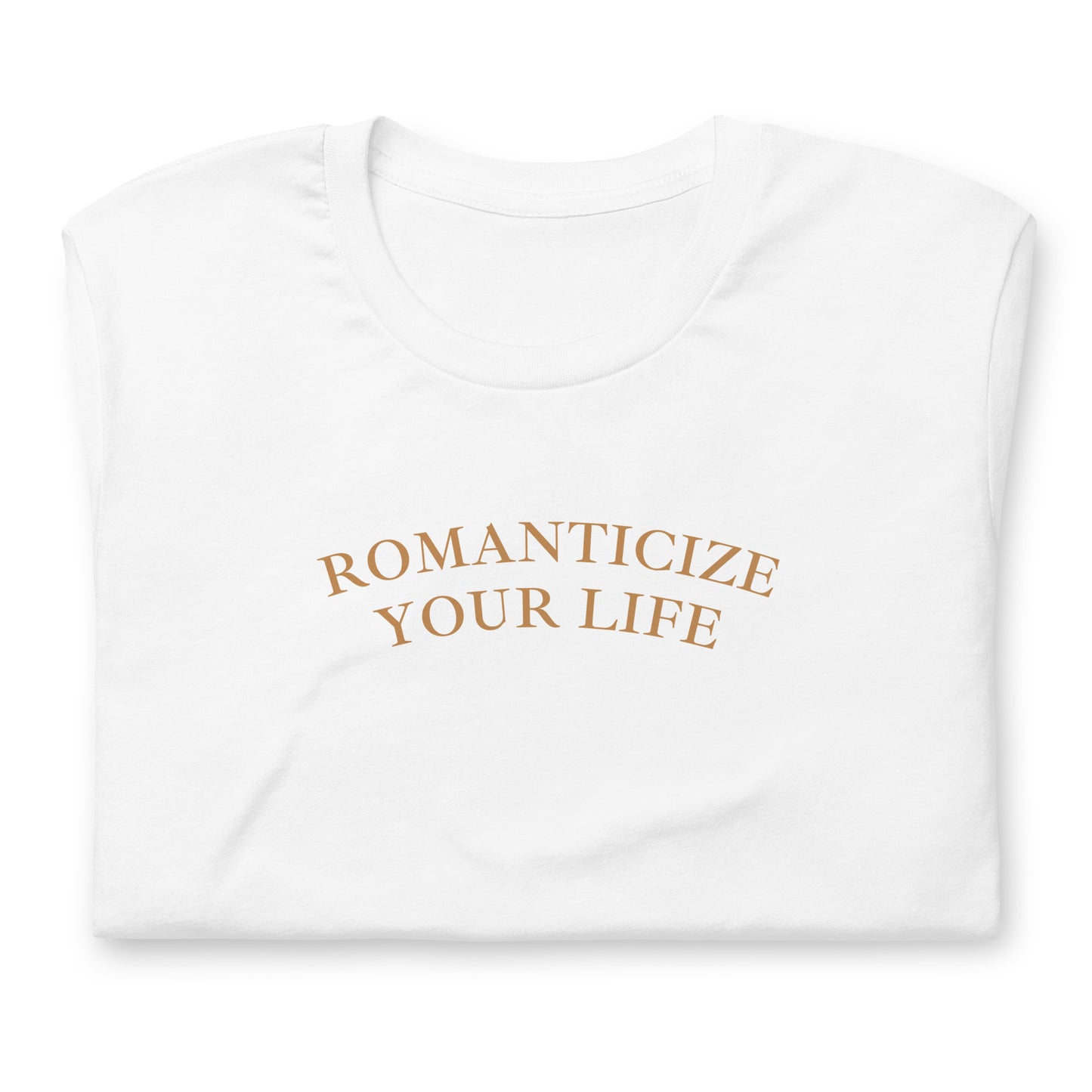 Romanticize Your Life | T-Shirt | Regular Fit