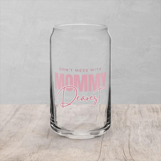 Mommy Dearest | Can Shaped Glass | 16 oz