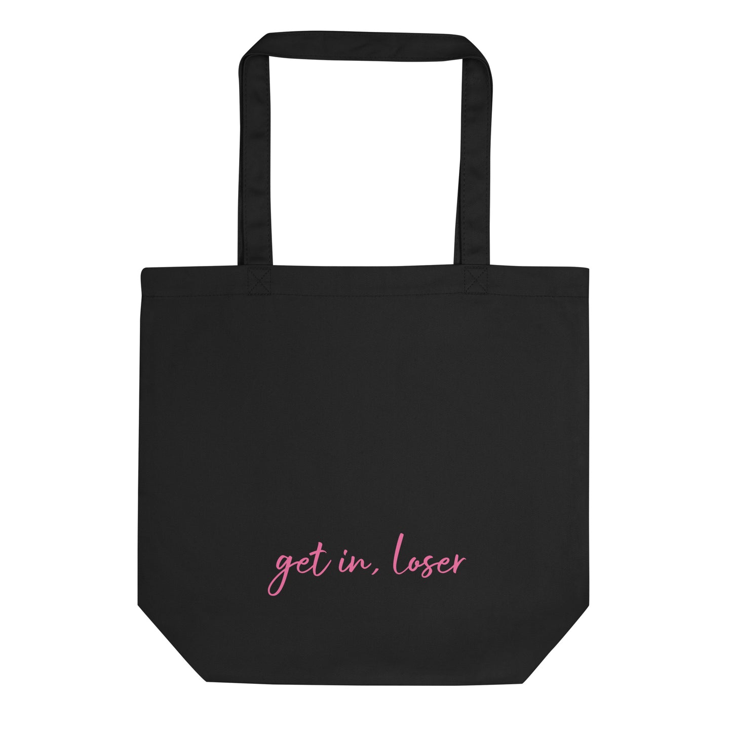 Get In Loser | Eco Tote Bag | Small