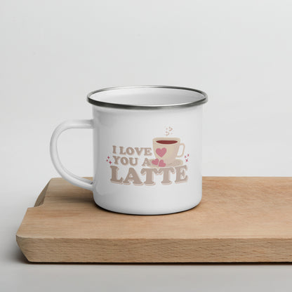 I Love You A Latte | Enamel Mug | 12 oz
