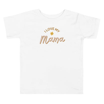 I Love My Mama | T-Shirt | Toddler