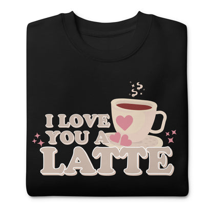I Love You A Latte | Crewneck