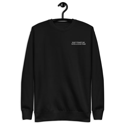 Don't Tempt Me With A Good Time | Crewneck | Embroidered